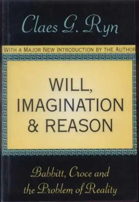 Will, Imagination, and Reason: Babbitt, Croce and the Problem of Reality - Paperback