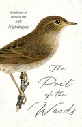 The Poet of the Woods - A Collection of Poems in Ode to the Nightingale - Paperback