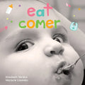 Eat / Comer: A Board Book about Mealtime/Un Libro de Cartón Sobre La Hora de la Comida - Board Book