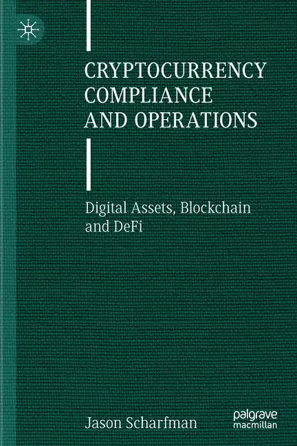 Cryptocurrency Compliance and Operations: Digital Assets, Blockchain and Defi - Paperback