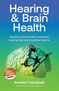 Hearing and Brain Health: Startling links between untreated hearing loss and cognitive decline - Paperback