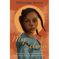 My Selma: True Stories of a Southern Childhood at the Height of the Civil Rights Movement - Paperback