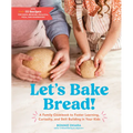 Let's Bake Bread!: A Family Cookbook to Foster Learning, Curiosity, and Skill Building in Your Kids - Hardcover