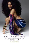 What If You Turned Your Magic All The Way The F*ck On: (Full Color Limited Edition) - Paperback