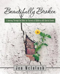 Beautifully Broken: A Journey Through the Bible for Parents of Children with Special Needs - Paperback