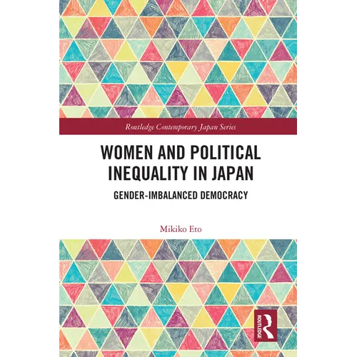 Women and Political Inequality in Japan: Gender Imbalanced Democracy - Paperback