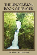 The Uncommon Book Of Prayer: Recovering the Spiritual Discipline of Prayer - Paperback