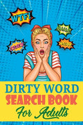 Dirty Word Search Book For Adults: A Sweary Word Search Book For Creative Adults - Paperback