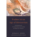 Psalms in an Age of Distraction: Experiencing the Restorative Power of Biblical Poetry - Paperback