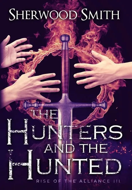 Rise of the Alliance III: The Hunters and the Hunted - Hardcover