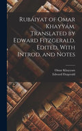 Rubáiyat of Omar Khayyám. Translated by Edward Fitzgerald. Edited, With Introd. and Notes - Hardcover