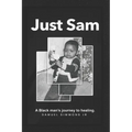 Just Sam: A Black man's journey to healing - Paperback
