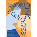 Worlding Ecologies: Art, Science and Activism Towards Climate Justice - Paperback