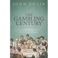 The Gambling Century: Commercial Gaming in Britain from Restoration to Regency - Hardcover