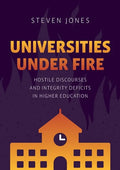Universities Under Fire: Hostile Discourses and Integrity Deficits in Higher Education - Paperback