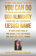 Over 100 Easy Things You Can Do to Please Our Heavenly Abba God Almighty Forever in Yahshua (Jesus) Name: If the Lord Will If We Shall Live We Shall D - Paperback