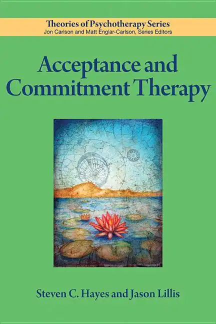 Acceptance and Commitment Therapy - Paperback
