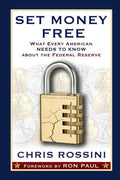 Set Money Free: What Every American Needs To Know About The Federal Reserve - Paperback