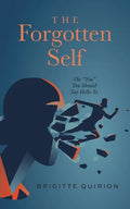 The Forgotten Self: The "You" You Should Say Hello To - Paperback