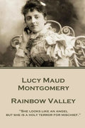 Lucy Maud Montgomery - Rainbow Valley: "She looks like an angel but she is a holy terror for mischief." - Paperback