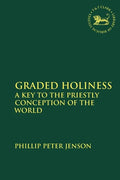Graded Holiness: A Key to the Priestly Conception of the World - Paperback