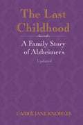 The Last Childhood: A Family Story of Alzheimer's Updated - Paperback