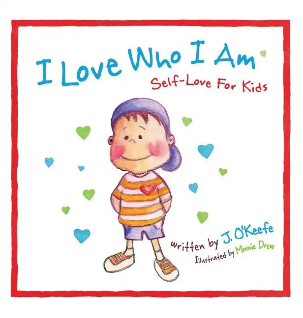 I Love Who I Am: Self-Love For Kids - Hardcover