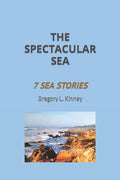 The Spectacular Sea: Seven Sea Stories - Paperback