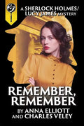Remember, Remember: A Sherlock Holmes and Lucy James Mystery - Paperback