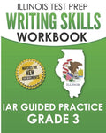 ILLINOIS TEST PREP Writing Skills Workbook IAR Guided Practice Grade 3: Preparation for the Illinois Assessment of Readiness ELA/Literacy Tests - Paperback