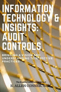 Information Technology & Insights: Audit Controls: Bringing a Vision and Understanding to Effective Practices - Paperback