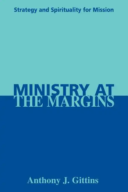 Ministry at the Margins: Strategy and Spirituality for Mission - Paperback