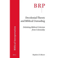 Decolonial Theory and Biblical Unreading: Delinking Biblical Criticism from Coloniality - Paperback