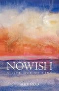 Nowish: A Life Out of Time - Paperback