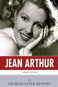 American Legends: The Life of Jean Arthur - Paperback