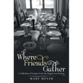Where Friends Gather: A Collection of Recipes from the Peppercorn Pantry - Paperback