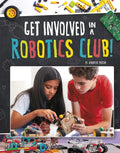 Get Involved in a Robotics Club! - Hardcover