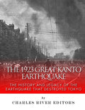 The 1923 Great Kanto Earthquake: The History and Legacy of the Earthquake That Destroyed Tokyo - Paperback
