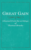 Great Gain: Gleaned from the writings of Thomas Brooks - Paperback