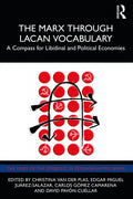 The Marx Through Lacan Vocabulary: A Compass for Libidinal and Political Economies - Paperback