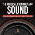 The Physical Phenomena of Sound Introduction to Sound as Energy Grade 4 Children's Physics Books - Paperback