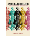 Amelia Bloomer: Journalist, Suffragist, Anti-Fashion Icon - Paperback