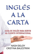 Inglés a la Carta: Guía de Inglés Para Servir Al Cliente Internacional - Paperback
