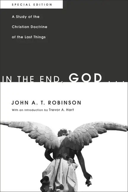 In the End, God . . .: A Study of the Christian Doctrine of the Last Things. Special Edition - Hardcover