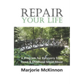 Repair Your Life: A Program for Recovery from Incest & Childhood Sexual Abuse - Paperback