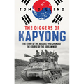 The Diggers of Kapyong: The Story of the Aussies Who Changed the Course of the Korean War - Paperback