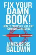 Fix Your Damn Book!: How to Painlessly Edit Your Novels & Stories - Paperback