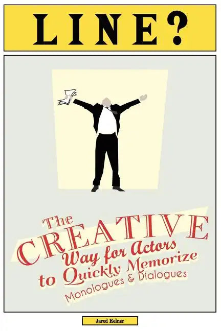 Line?: The Creative Way for Actors to Quickly Memorize Monologues and Dialogues - Paperback