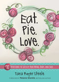 Eat Pie Love: 52 Devotions to Satisfy Your Mind, Body, and Soul - Hardcover