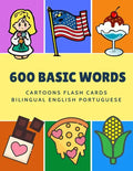 600 Basic Words Cartoons Flash Cards Bilingual English Portuguese: Easy learning baby first book with card games like ABC alphabet Numbers Animals to - Paperback